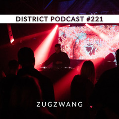 Zugzwang - DISTRICT Podcast vol. 221