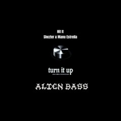 Trun It up X Hit It  [ ALI3N BASS - Edit ] Support by SHEZTER x PZYCCO RECORD