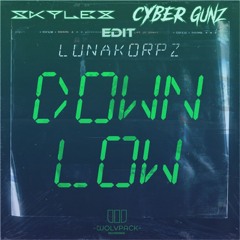 Lunakorpz - DOWN LOW (Skylex X Cyber Gunz Edit)