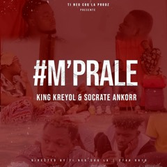 King Kreyol & Socrate Ankorr - M Prale