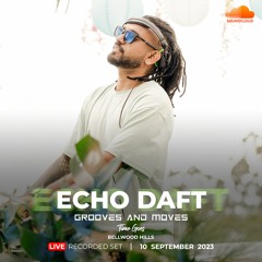 ECHO DAFT - GROOVES & MOVES - LIVE RECORDED SET ( 4.30 HOURS )- 2023 09 09