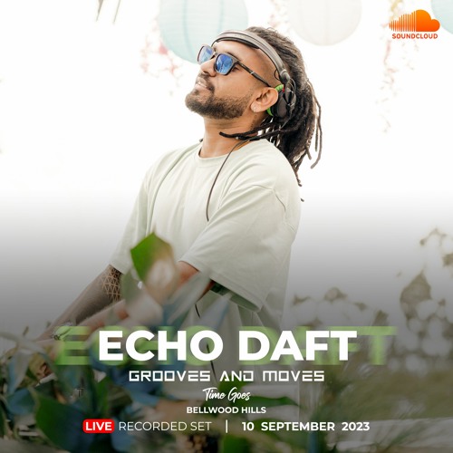 ECHO DAFT - GROOVES & MOVES - LIVE RECORDED SET ( 4.30 HOURS )- 2023 09 09