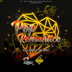 Pop Romantico Voces Femeninas Vol. 1 ((Djay Chino In The Mixxx)) MRE