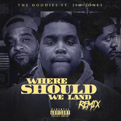 Where Should We Land (Feat. Jim Jones) [Remix]