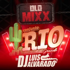 Conjunto Rio Grande Mix Old - Luis Alvarado Dj SLP