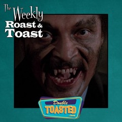 THE WEEKLY ROAST AND TOAST - 11 - 02 - 2021