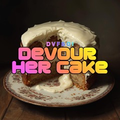 Devour Her Cake