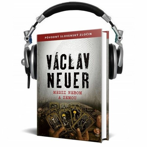 Stream Čítanie z knihy MEDZI NEBOM A ZEMOU (Václav Neuer) from Knihy,  ktorými žijete | Listen online for free on SoundCloud