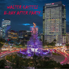 WALTER CASTELI   -   B - DAY AFTER PARTY