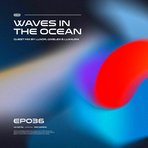Waves In The Ocean EP036 w/ Luxor, GIXBLEX & Luxaura