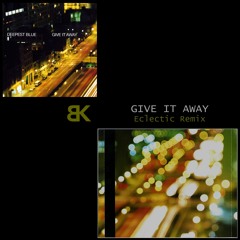 Give It Away (BK Eclectic Remix)