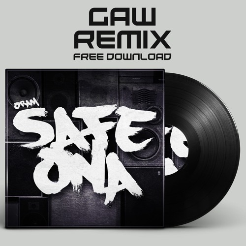 ORAM - SAFE ONA (DJ GAW REMIX) [FREE DOWNLOAD]