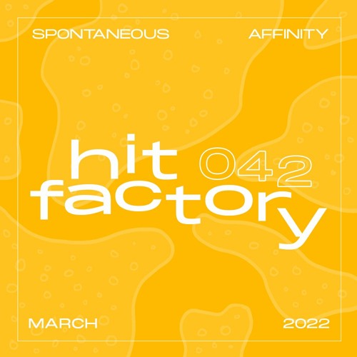 Spontaneous Affinity #042: Hit Factory