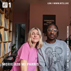 Moxie b2b Parris on NTS Radio:(10.11.21)