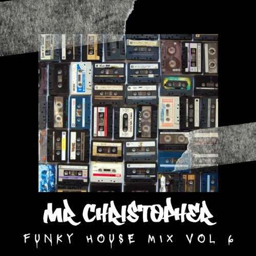 Mr Christopher - Funky House Mix Vol 6