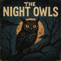 The Night Owls "Shut Up and Listen More" New Life 6.30.25 Drew