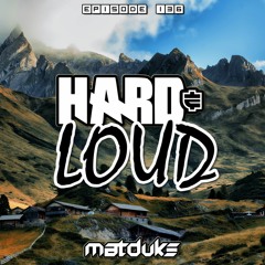 Matduke - Hard & Loud Podcast Episode 136 (Euphoric Hardstyle) [Free download]