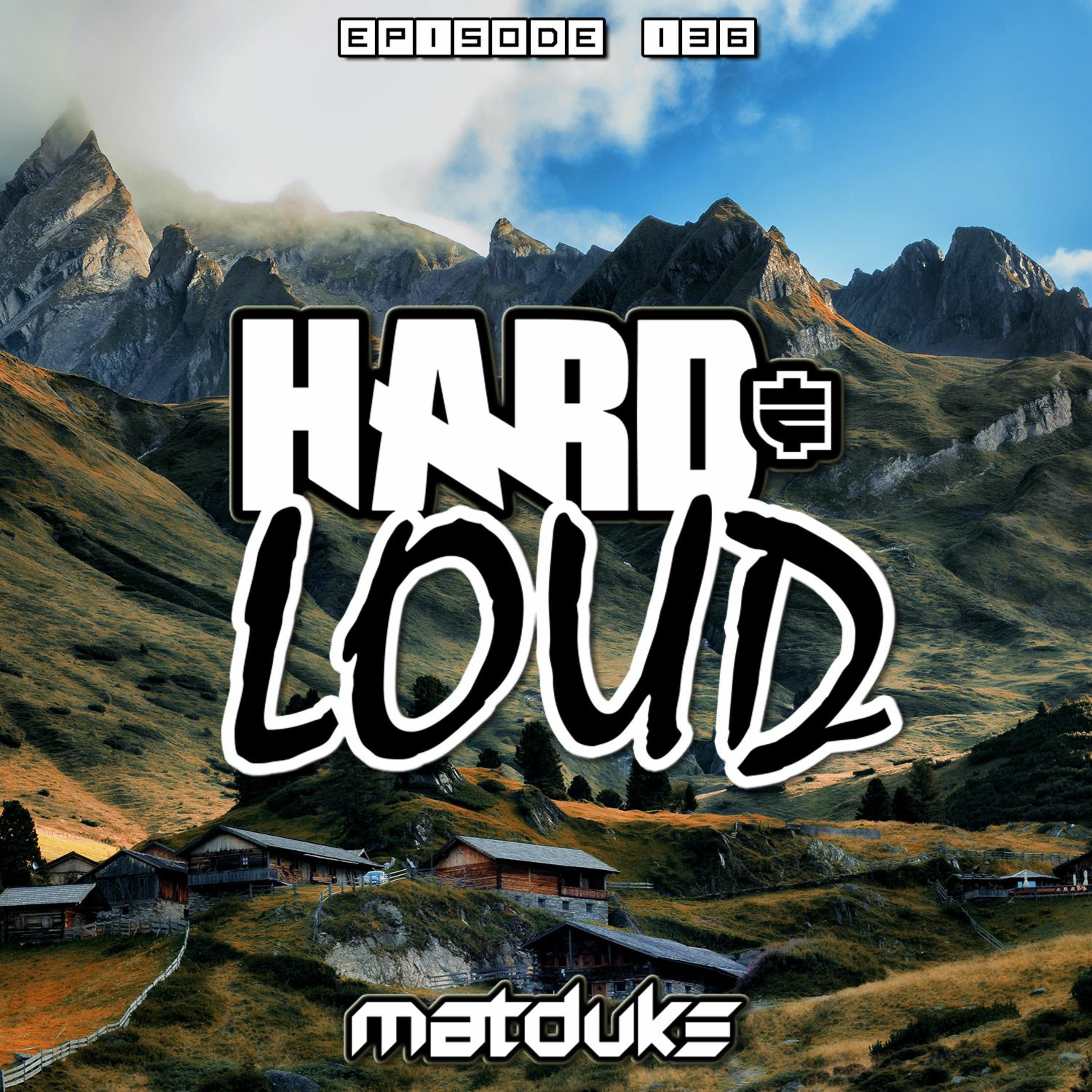 Matduke presents The Hard & Loud Podcast (Hardstyle, Happy Hardcore)