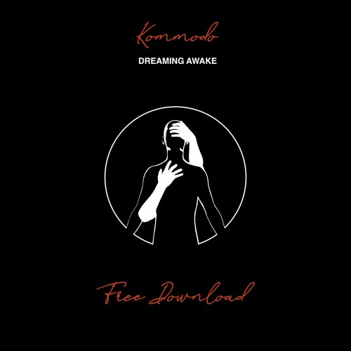 Kommodo - Dreaming Awake // FREE DOWNLOAD