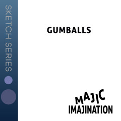 Gumballs - Sketch Series