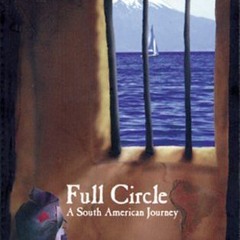 [Read] Online Full Circle: A South American Journey BY Luis Sepúlveda