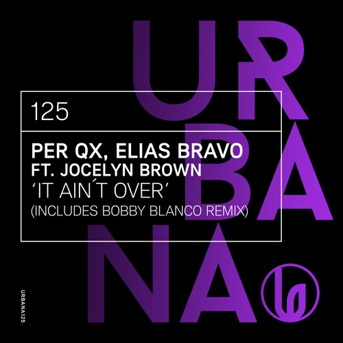 Per QX , Elias Bravo Ft. Jocelyn Brown - It Ain´t Over (Bobby Blanco Remix)