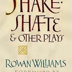[View] EBOOK EPUB KINDLE PDF Shakeshafte and Other Plays by  Rowan Williams 📬