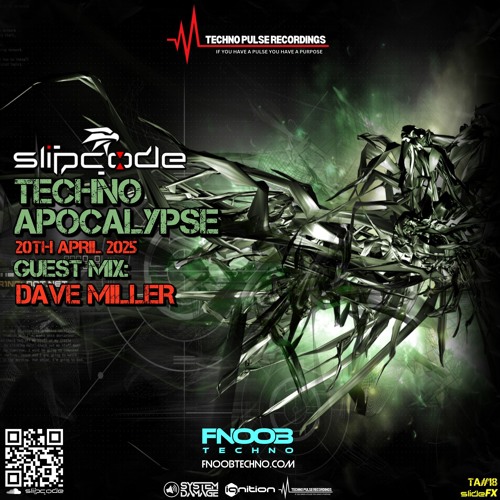 Techno Apocalypse #18 - slipcode - Dave Miller - FNOOB 20-04-25