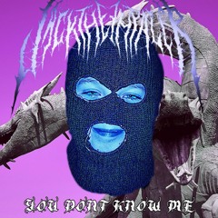 YOU DONT KNOW ME