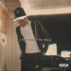 [Too Early To Tell] Vol. 1