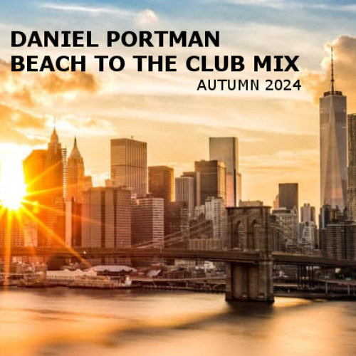 Daniel Portman - Beach to the club mix ( Autumn 2024 )