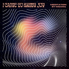 I CAME TO BRING JOY MEDITATION