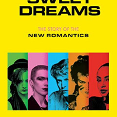 [Get] KINDLE 📜 Sweet Dreams: The Story of the New Romantics by  Dylan Jones [PDF EBO