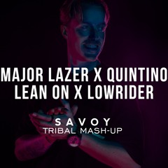 Lean On X Lowrider (SAVOY Tribal Mash-Up)