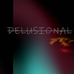 DELUSIONAL