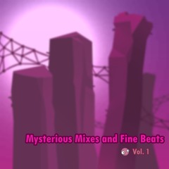Mysterious Mixes and Fine Beats - Vol. 1