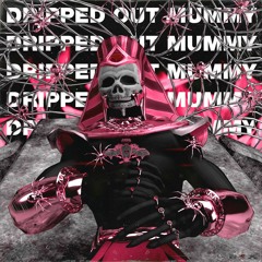 DRIPPED OUT MUMMY(PROD.JAMES GORCZYCA)