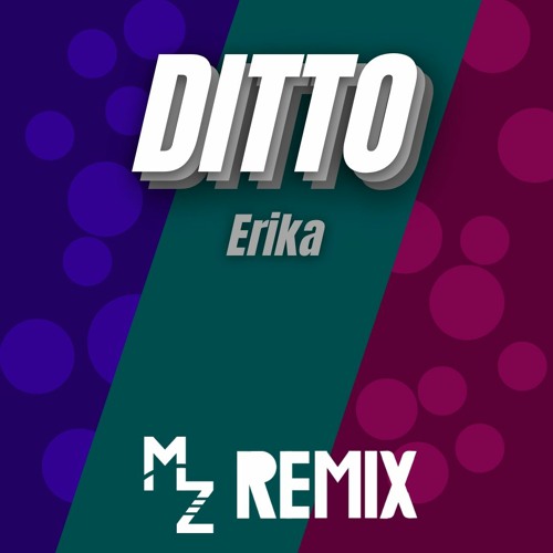 Stream Erika - Ditto (MarottZ 2022 Remake) by MarottZ