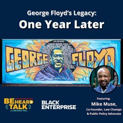 George Floyd’s Legacy:  One Year Later