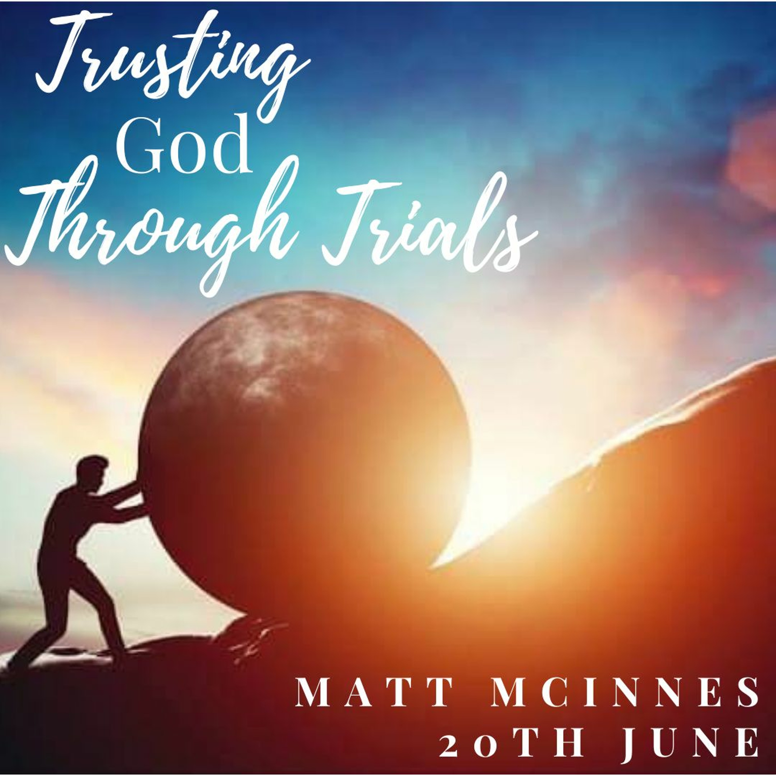 20.06.2021 - Matt McInnes - Trusting God through trials. episode artwork