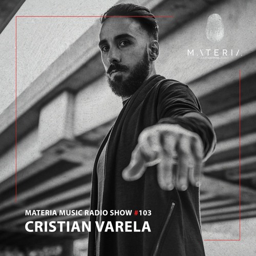 MATERIA Music Radio Show 103 with Cristian Varela