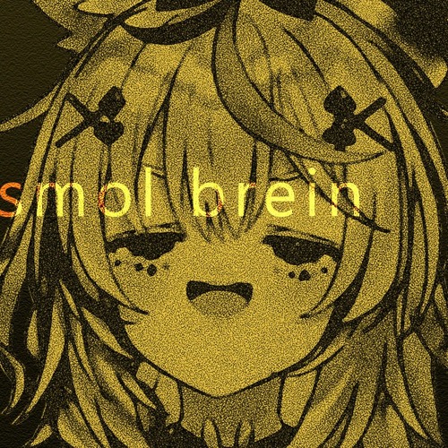 Smol Brein
