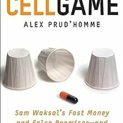 ~Read~[PDF] The Cell Game: Sam Waksal's Fast Money and False Promises—and the Fate of ImClone's