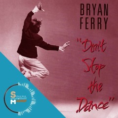 Bryan Ferry - Don't Stop The Dance (Soulful Mashup)