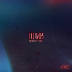 DUMB (Feat. TYSHii)