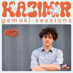 gemak! Sessions with KAZIMIR