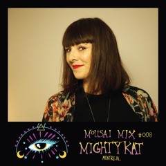 Mousai Mix #008 - MightyKat [Montreal]