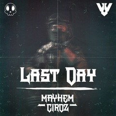 LAST DAY (&Mayhem)