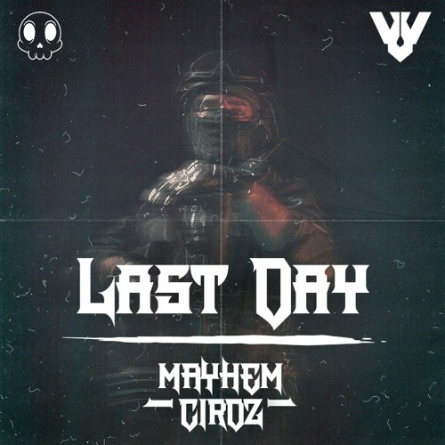LAST DAY (&Mayhem)