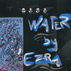 Water // Ezra Hapner (prod. ThatKidGoran)